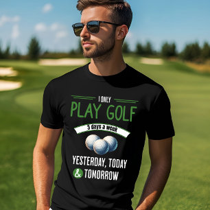 Funny Golf Design – Play Every Day T-Shirt