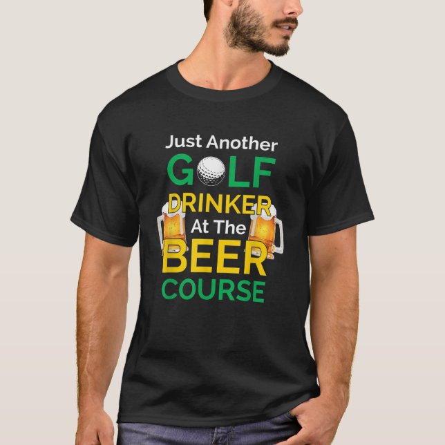 Funny Golf Drinking Golf Drinker At The Beer Cours T-Shirt (Front)