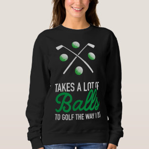 Funny Golf for Golfers Golfing Graphic Gift Idea Sweatshirt