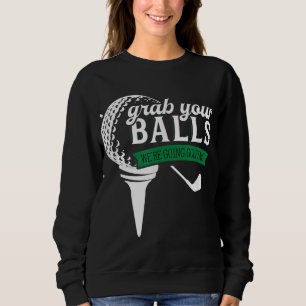 Funny Golf For Men Adult Humour Golfer Balls Sweatshirt