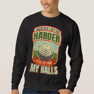 Funny Golf For Men Funny Golfers Sweatshirt