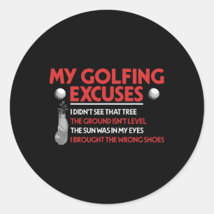Funny Golf Golfer My Golfing Excuses I Didn't See Classic Round Sticker