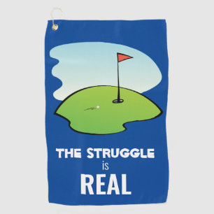 Funny Golf Hole w/ Ball The Struggle is Real Quote Golf Towel