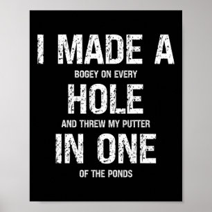 Funny Golf I Made A Hole In One Golfer Golfing Lov Poster