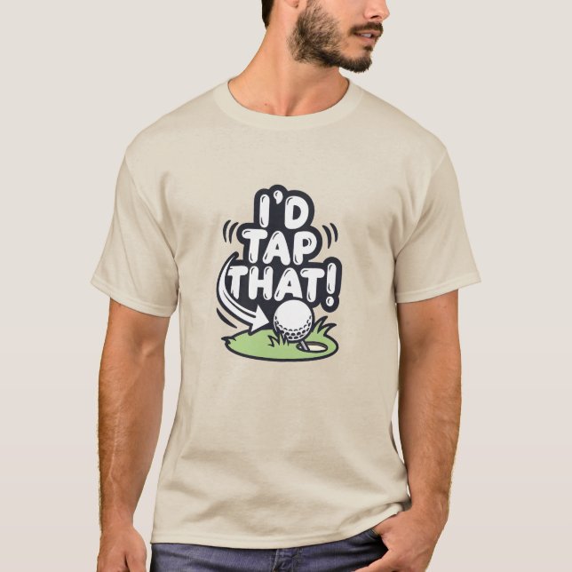 Funny Golf I'd Tap That Humor Golfer Sports T-Shirt (Front)