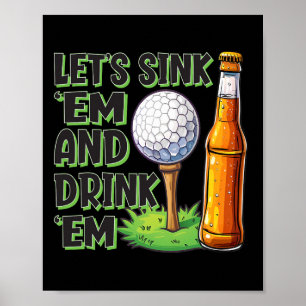 Funny Golf Let's Sink Em And Drink Em  Poster