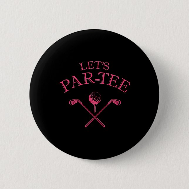 Funny Golf Lover Let's Par-tee Let's Par Tee 1  6 Cm Round Badge (Front)