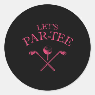 Funny Golf Lover Let's Par-tee Let's Par Tee 1 Classic Round Sticker