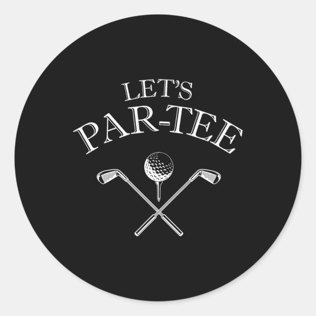 Funny Golf Lover Let's Par-tee Let's Par Tee  Classic Round Sticker (Front)
