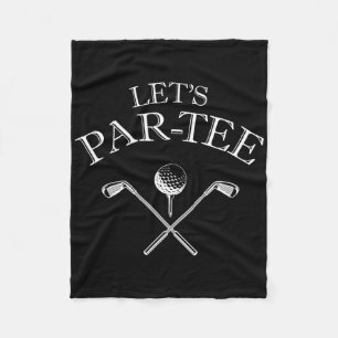 Funny Golf Lover Let's Par-tee Let's Par Tee  Fleece Blanket