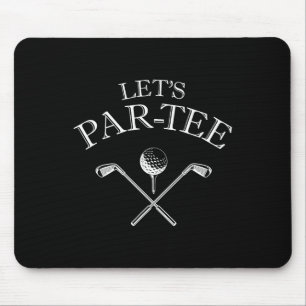 Funny Golf Lover Let's Par-tee Let's Par Tee Mouse Pad