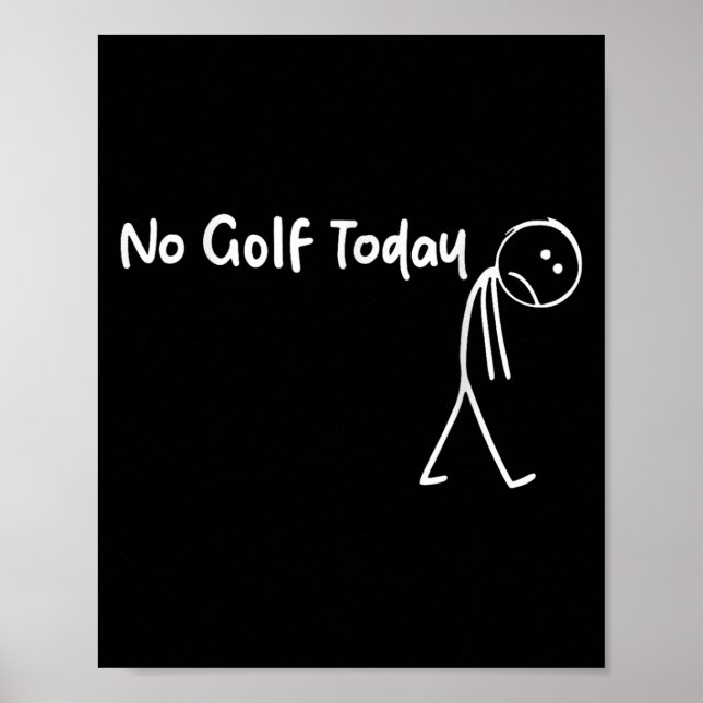 Funny Golf Lover No Golf Today Men Women Tee  Poster (Front)
