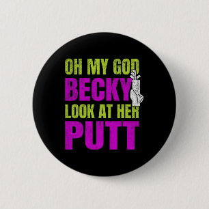 Funny Golf Merch - Oh My God Becky 6 Cm Round Badge