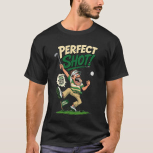 Funny Golf Perfect Shot Lucky Golfer Humour T-Shir T-Shirt