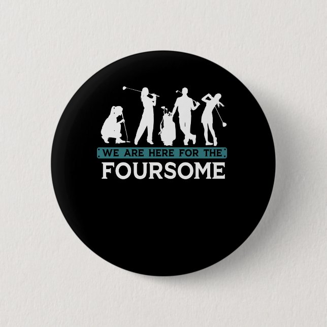 Funny Golf Player Foursome Golfer Quotes 6 Cm Round Badge (Front)