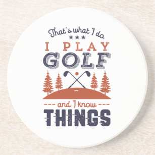 Funny Golf Player Golfer I Play Golf I Know Things Coaster