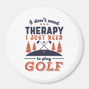 Funny Golf Player Golfers I Don't Need Therapy Magnet