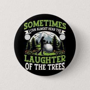 Funny Golf Player I Can Hear The Laughter Of The T 6 Cm Round Badge
