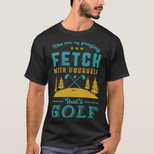 Funny Golf Player Quote Golfers Love Golfing Srt T-Shirt