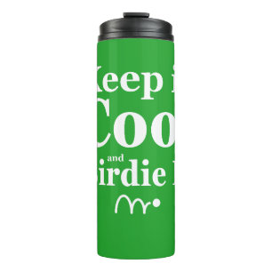 Funny Golf Quote Keep It Cool And Birdie It Thermal Tumbler