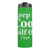 Funny Golf Quote Keep It Cool And Golf On