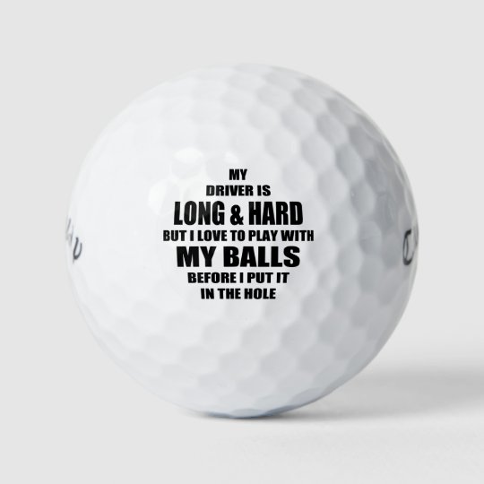 Funny Golf Quote My Driver Is Long And Hard Golf Balls Zazzle Co Nz