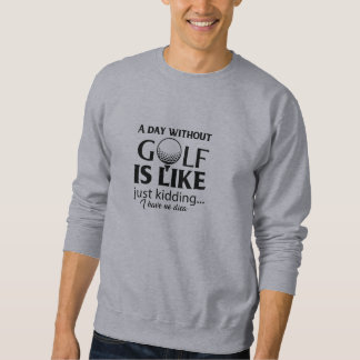 Funny Golf Quotes Sweatshirt