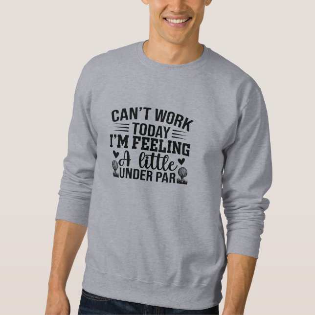 Funny Golf Quotes  Sweatshirt (Front)