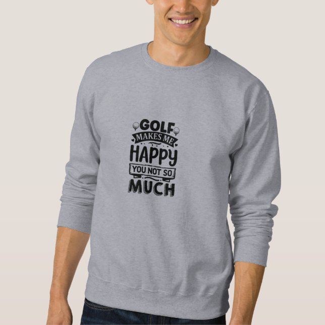 Funny Golf Quotes  Sweatshirt (Front)