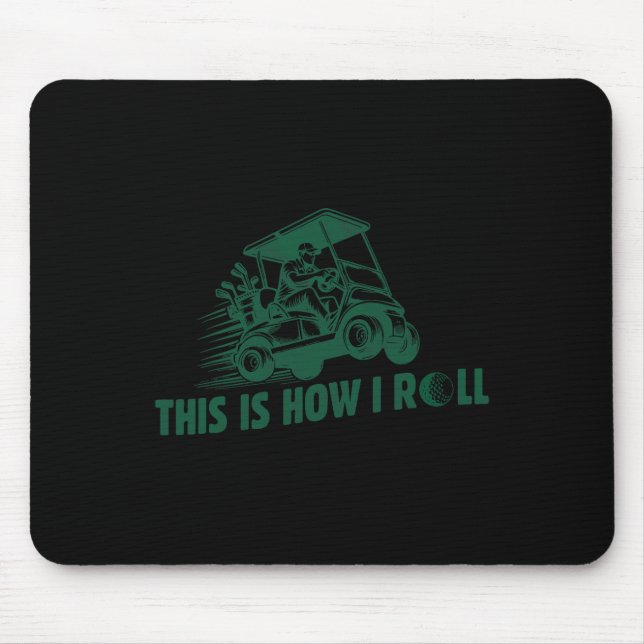 Funny Golf Saying This Is How I Roll Golf Cart Men Mouse Pad (Front)