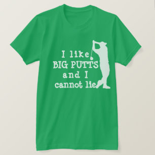 Funny Golf T-Shirt - I Like Big Putts Pun Tee
