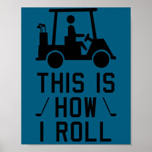 Funny Golf This Is How I Roll Golf Humor Golfing Poster