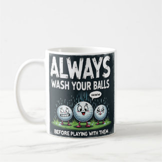 Funny Golf Wash Your Balls Before Playing Coffee Mug