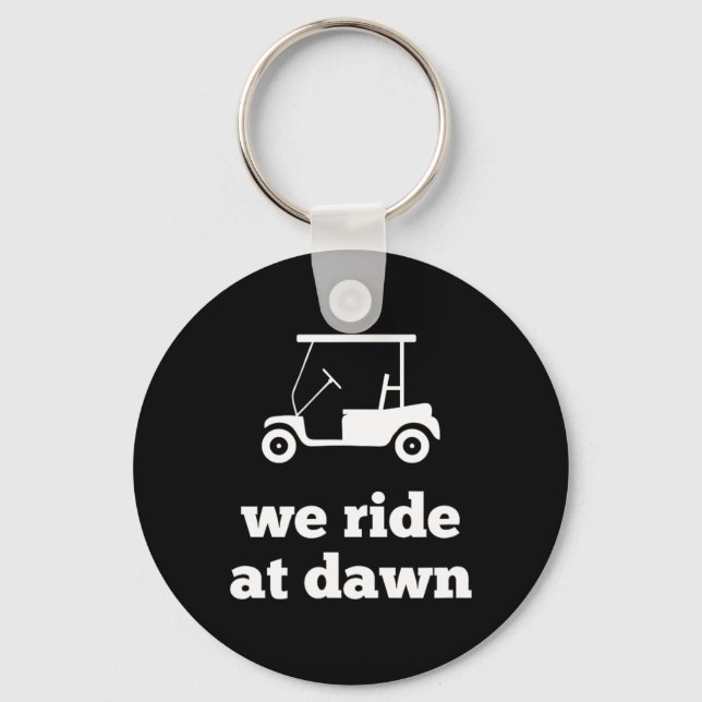 Funny Golf We Ride At Dawn Dad  Key Ring (Front)