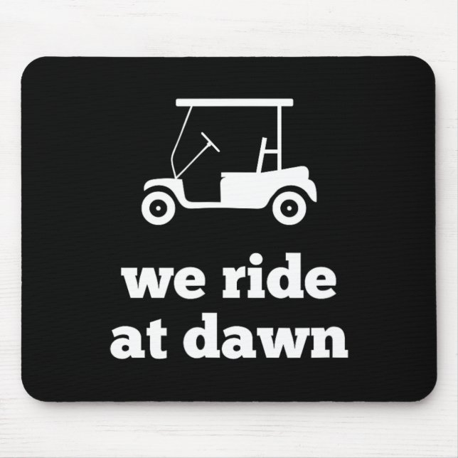 Funny Golf We Ride At Dawn Dad  Mouse Pad (Front)