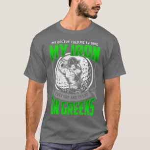Funny Golfer Course Quote Golf Player Humour T-Shirt