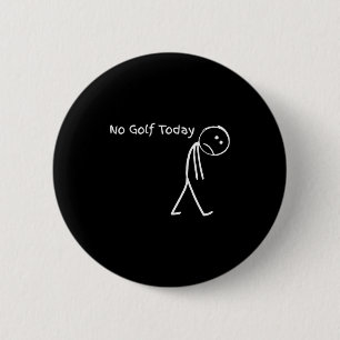 Funny Golfer Golf Lovers Tee - Stick Figure No Gol 6 Cm Round Badge