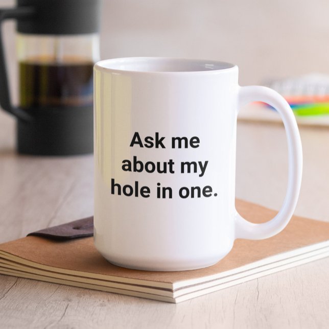 Funny Golfer Humour Ask Me About My Hole In One Coffee Mug (Creator Uploaded)