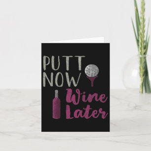 Funny Golfer Tee Putt Now Wine Later Card