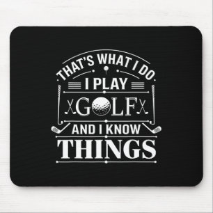 Funny Golfer that's What I Do I Play Golf And I Kn Mouse Pad