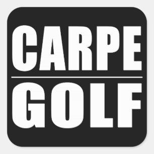 Funny Golfers Quotes Jokes : Carpe Golf Square Sticker