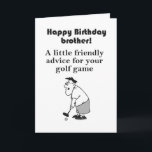 funny golfing brother happy birthday card<br><div class="desc">funny golfing brother happy birthday greeting card,  is a great way to thrill your golf-loving brother on his birthday. He may not like what your joke implies but he should get a kick of the recommendation to take up tennis.</div>