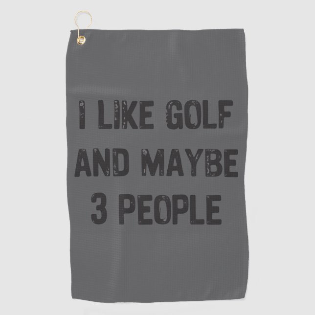 Funny Golfing Sarcastic Sayings Golf  Towel (Front)