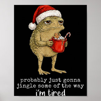 Funny Gonna Jingle Some Of The Way Im Tired Poster