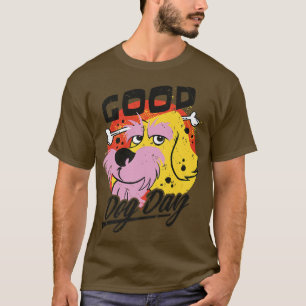 Funny Good Dog Day Dog Owner Puppy Pet Dog Lover P T-Shirt