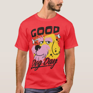 Funny Good Dog Day Dog Owner Puppy Pet Dog Lover P T-Shirt