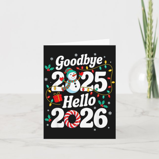 Funny Goodbye 2025 Hello 2026 Holiday Fun Snowman  Card (Front)