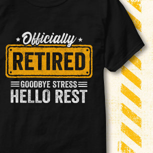 Funny Goodbye Stress Hello Rest Officially Retired T-Shirt
