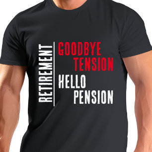 FUNNY Goodbye Tension Hello Pension Retirement T-Shirt