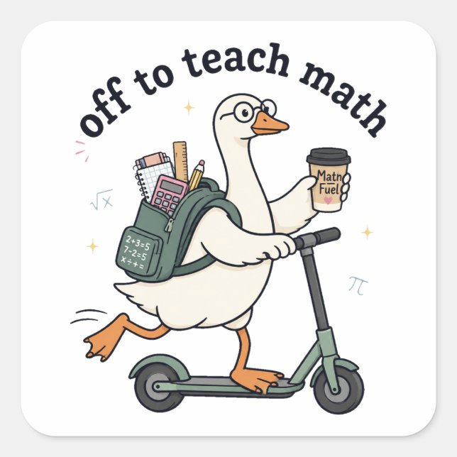 Funny Goose Math Teacher Off To Teach Math Quote   Square Sticker (Front)